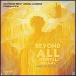 Beyond All Mortal Dreams - CD Audio di Stephen Layton,Trinity College Choir Cambridge