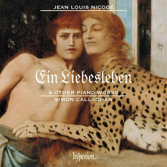 Ein Liebesleben e altre composizioni - CD Audio di Simon Callaghan,Jean Louis Nicodé
