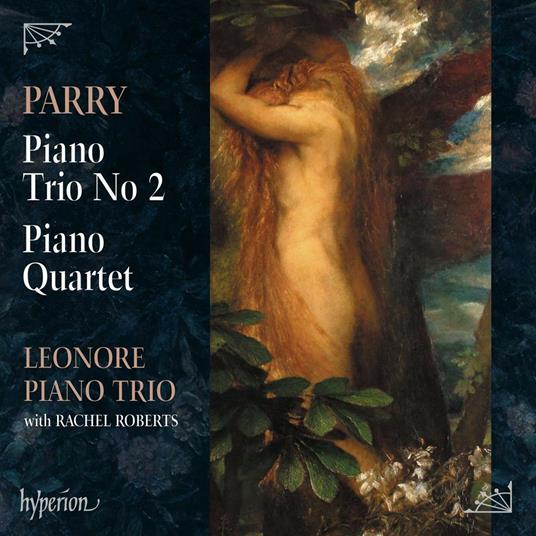 Piano Trios n.2 - Piano Quartet - CD Audio di Charles Hubert Parry,Leonore Piano Trio