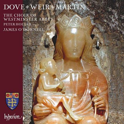 Dove-Weir-Martin. Choral Works - CD Audio di Westminster Cathedral Choir