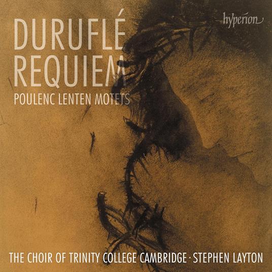 Requiem / Lenten Motets - CD Audio di Francis Poulenc,Maurice Duruflé,Stephen Layton,Trinity College Choir Cambridge