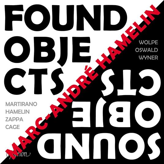 Found Objects - Sound Object - CD Audio di Marc-André Hamelin
