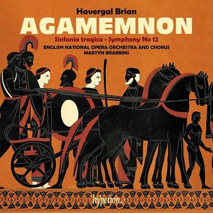 Agamemnon - Symphonies Nos 6 & 12 - CD Audio di Havergal Brian,Martyn Brabbins,English National Opera Orchestra