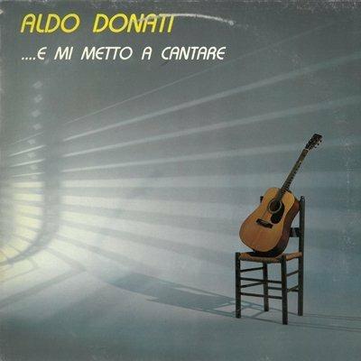 E mi metto a cantare - Vinile LP di Aldo Donati
