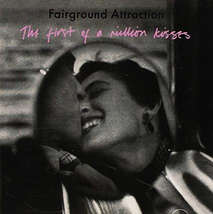 The First Of A Million Kisses - CD Audio di Fairground Attraction