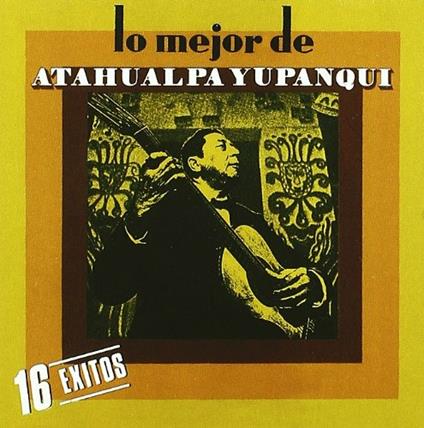 Lo Mejor de - CD Audio di Atahualpa Yupanqui