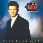 Whenever You Need Somebody - CD Audio di Rick Astley