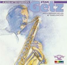 A Song After Sundown with Arthur Fiedler at Tanglewood - CD Audio di Stan Getz