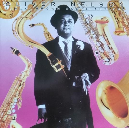 Black, Brown And Beautiful - CD Audio di Oliver Nelson