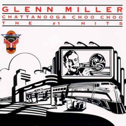 Chattanooga Choo Choo - CD Audio di Glenn Miller