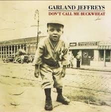 Don'T Call Me Buckwheat - CD Audio di Garland Jeffreys