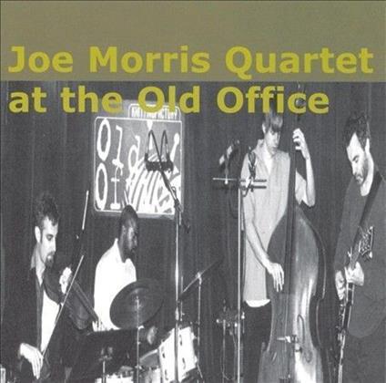 Joe Morris Quartet At The Old Office - CD Audio di Joe Morris