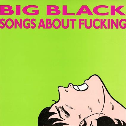 Songs About Fucking - Vinile LP di Big Black