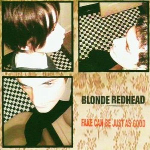 Fake Can Be Just as Good - Vinile LP di Blonde Redhead