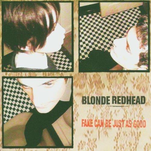 Fake Can Be Just as Good - CD Audio di Blonde Redhead