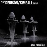Soul Machine - CD Audio di Denison-Kimball Trio