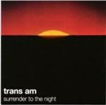 Surrender to the Night - CD Audio di Trans AM