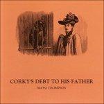 Corky's Debt to His Father - CD Audio di Mayo Thompson