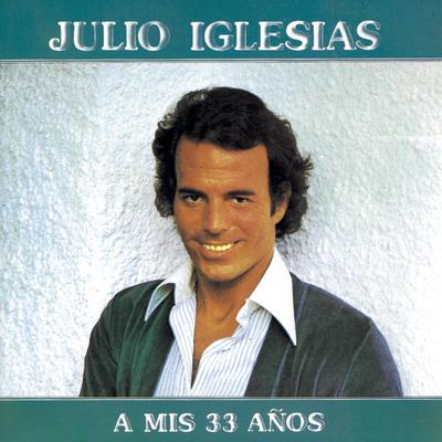 A Mis 33 Años - CD Audio di Julio Iglesias