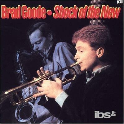 Shock of the New - CD Audio di Brad Goode