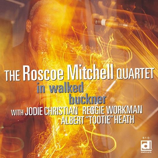 In Walked Buckner - CD Audio di Roscoe Mitchell