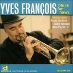 Blues for Hawk - CD Audio di Yves François