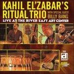 Live at the River East Art Center - CD Audio di Kahil El'Zabar,Ritual Trio