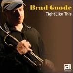 Tight Like This - CD Audio di Brad Goode