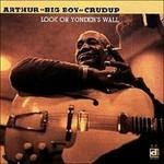 Look on Yonder's Wall - CD Audio di Arthur Big Boy Crudup