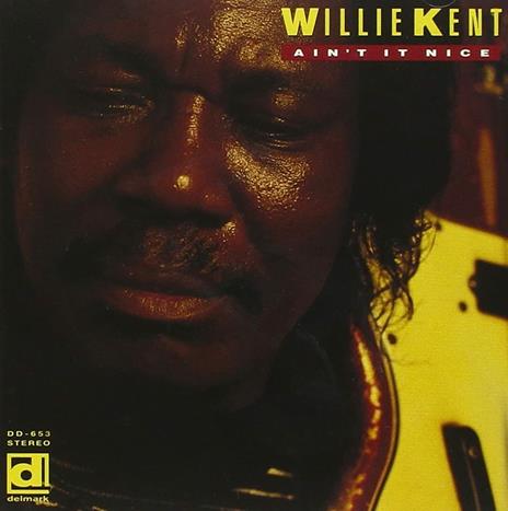 Ain't it Nice - CD Audio di Willie Kent