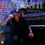 Hello World - CD Audio di Aaron Moore