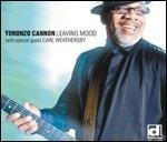 Leaving Mood - CD Audio di Toronzo Cannon