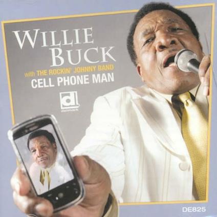 Cell Phone Man - CD Audio di Willie Buck