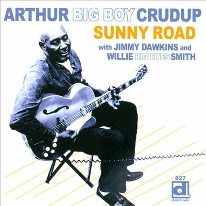 Sunny Days - CD Audio di Arthur Big Boy Crudup