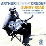 Sunny Road - CD Audio di Arthur Big Boy Crudup