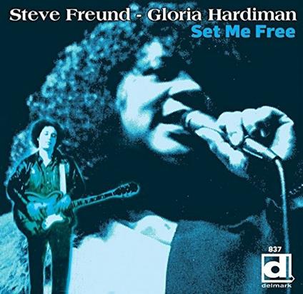 Set Me Free - CD Audio di Steve Freund,Gloria Hardiman