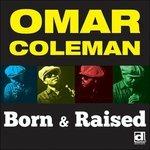 Born & Raised - CD Audio di Omar Coleman