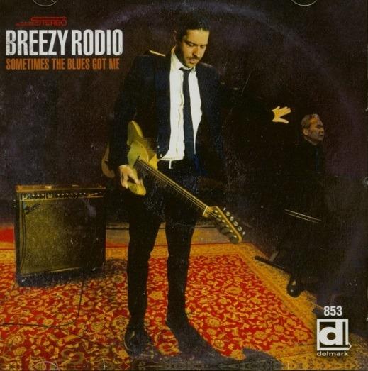 Sometimes the Blues Got Me - CD Audio di Breezy Rodio