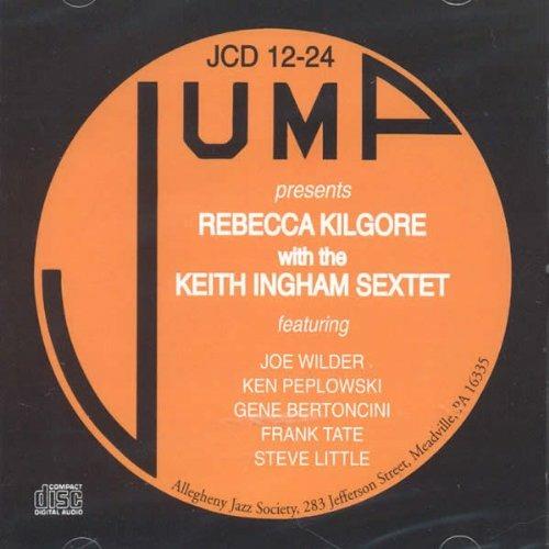 Rebecca Kilgore with the Keith Ingham Sextet - CD Audio di Rebecca Kilgore
