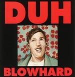 Blowhard - Vinile LP di Duh
