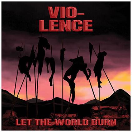 Let The World Burn - CD Audio di Vio-lence