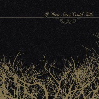 If These Trees Could Talk (Gold Marbled Vinyl) - Vinile LP di If These Trees Could Talk