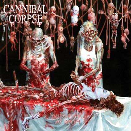 Butchered At Birth - Vinile LP di Cannibal Corpse
