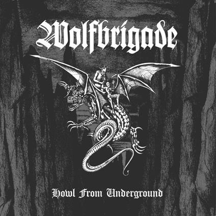 Howl From Underground - Vinile LP di Wolfbrigade