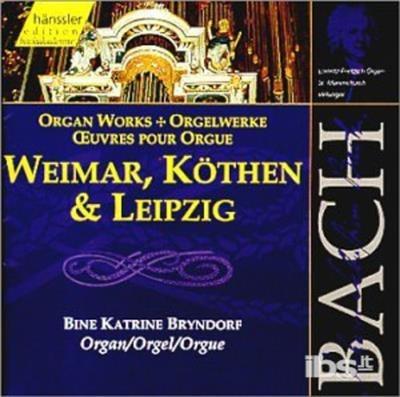 Organ Works Of Weimar Kothen & Leipzig - CD Audio di Johann Sebastian Bach