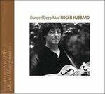 Danger Deep Mud - CD Audio di Roger Hubbard