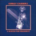 A Surfer for President - CD Audio di Corky Carroll