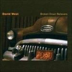 Broken Down Believers - CD Audio di David West