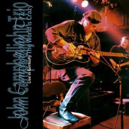 The World Is Crazy. Live - CD Audio di John Campbelljohn