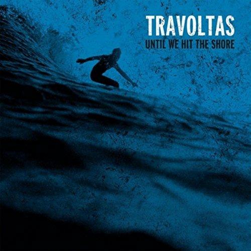 Until We Hit the Shore - Vinile LP di Travoltas
